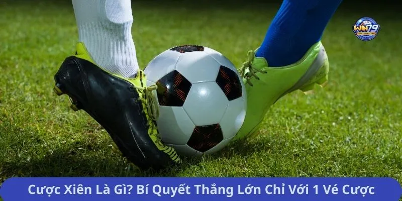 Cược Xiên Là Gì? Bí Quyết Thắng Lớn Chỉ Với 1 Vé Cược