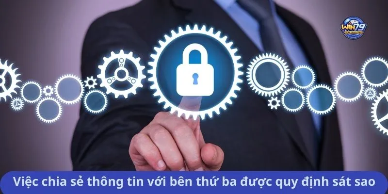 Việc chia sẻ thông tin với bên thứ ba được quy định sát sao
